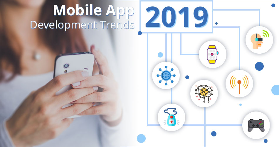 Mobile App Development Trends Dominates in 2019